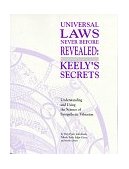 Universal Laws: Keely’ Secrets Never Before Revealed